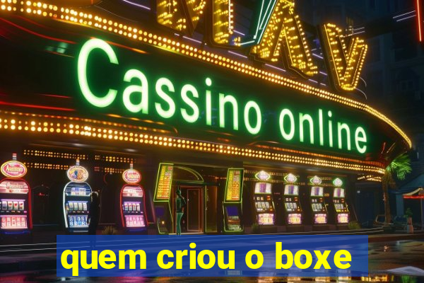 quem criou o boxe