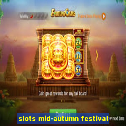 slots mid-autumn festival