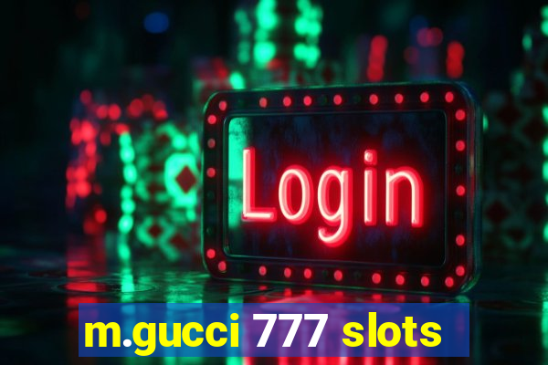 m.gucci 777 slots