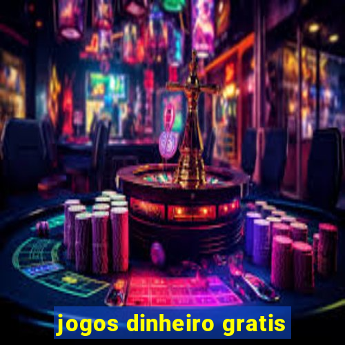 jogos dinheiro gratis