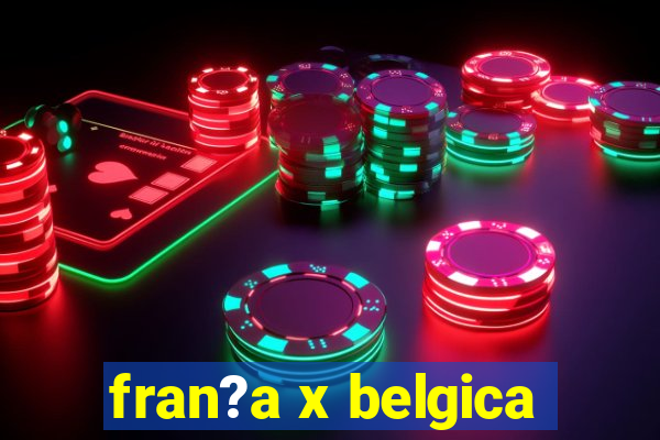 fran?a x belgica