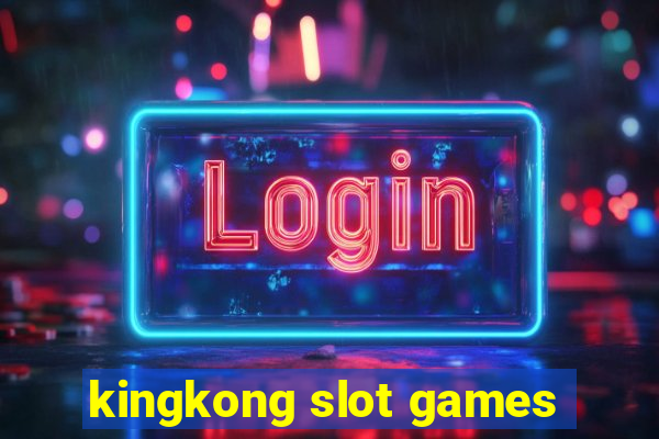 kingkong slot games