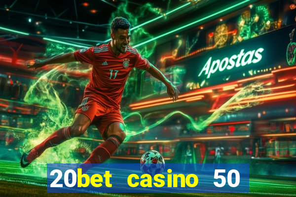 20bet casino 50 free spins