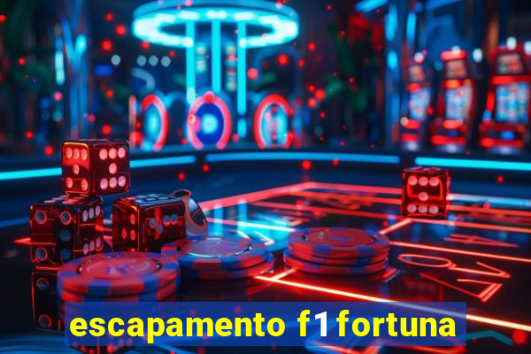 escapamento f1 fortuna