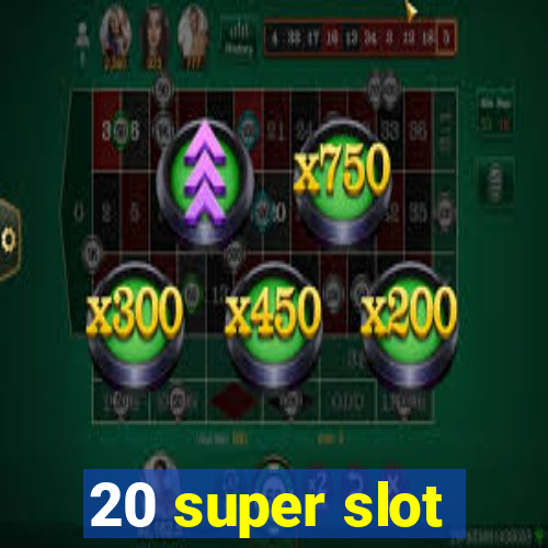 20 super slot