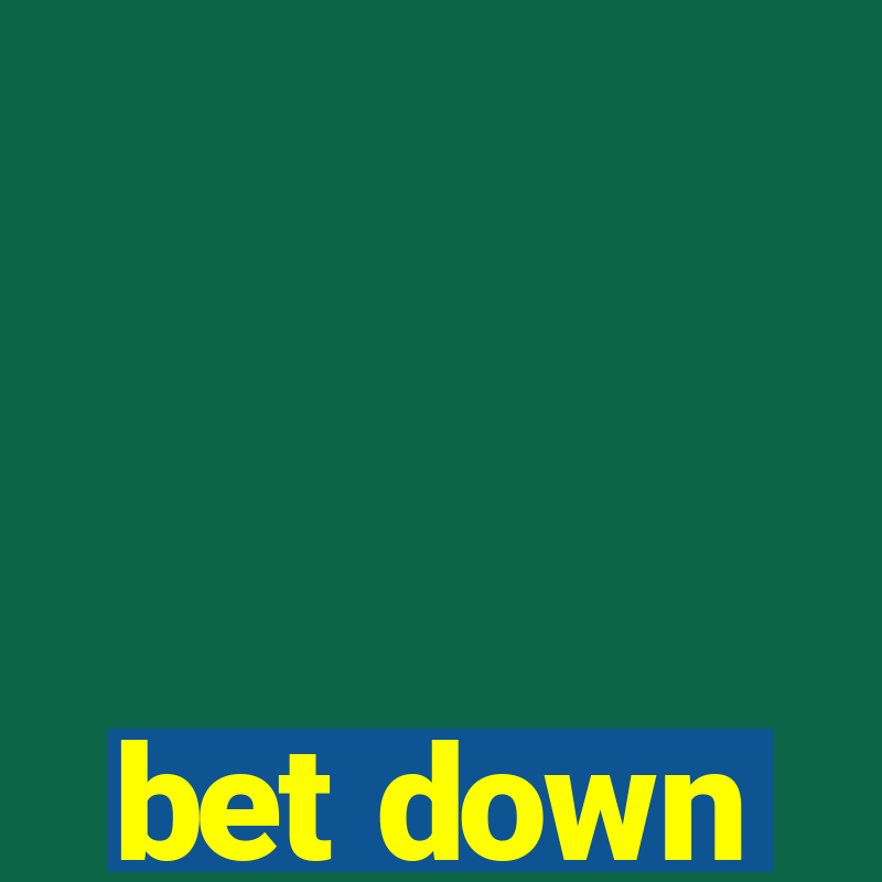 bet down