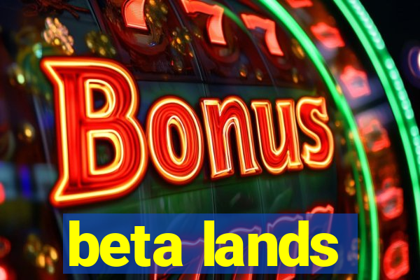 beta lands