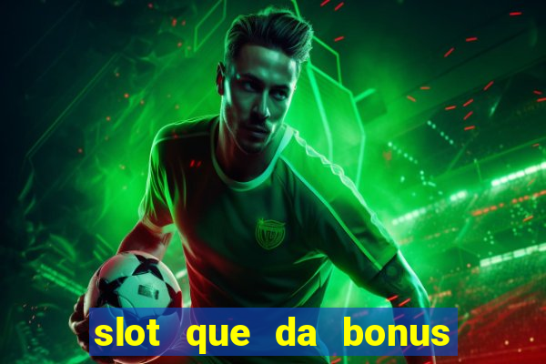 slot que da bonus de cadastro