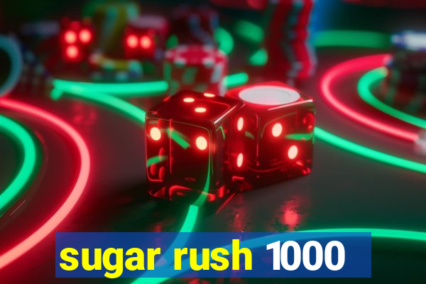 sugar rush 1000