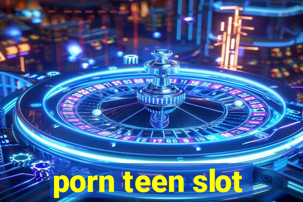 porn teen slot