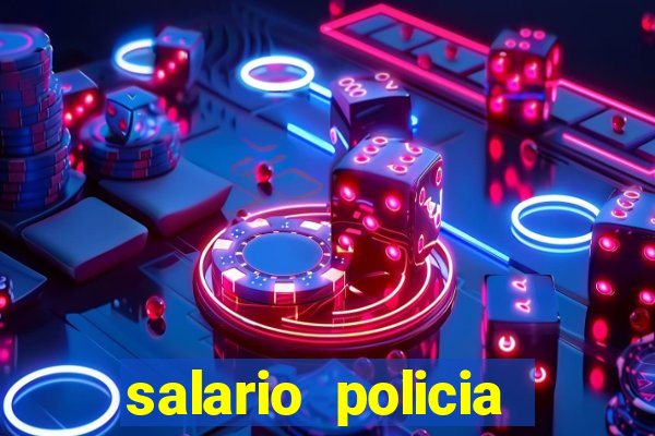 salario policia civil da bahia