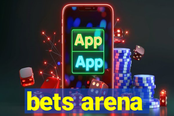 bets arena