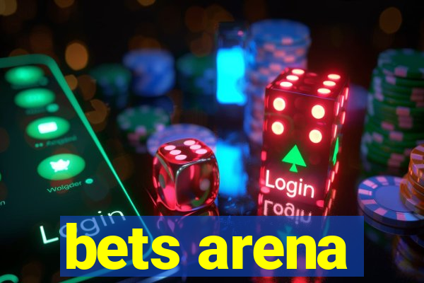 bets arena