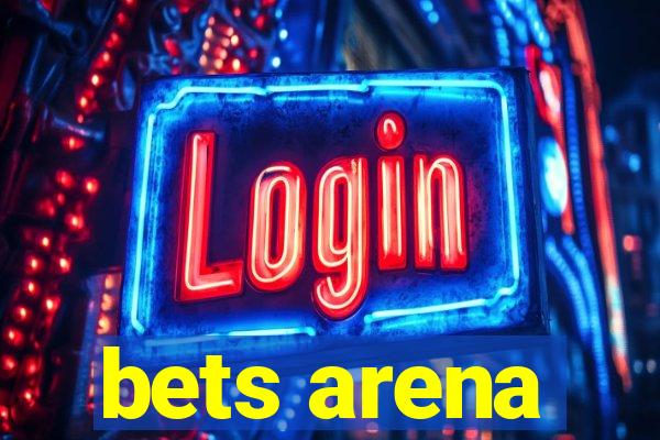 bets arena