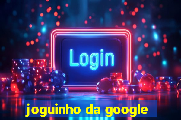 joguinho da google