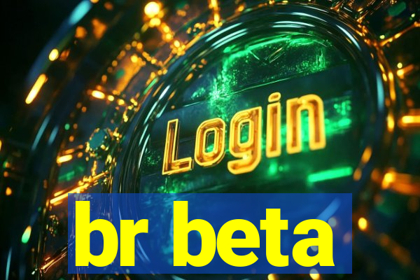 br beta