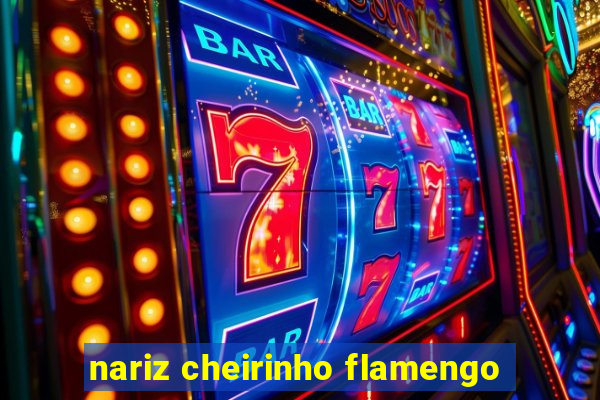 nariz cheirinho flamengo