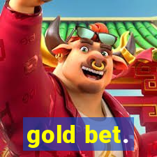 gold bet.