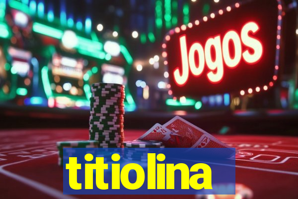 titiolina