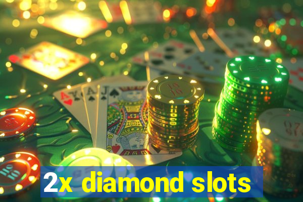 2x diamond slots