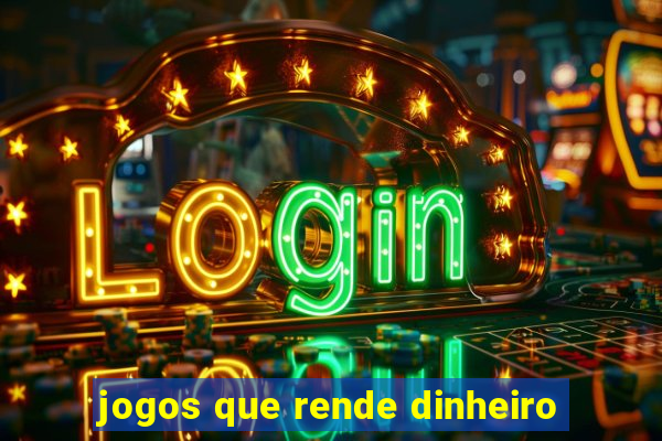 jogos que rende dinheiro