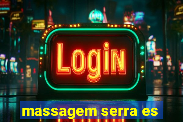 massagem serra es