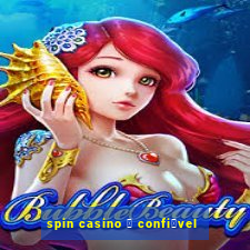 spin casino 茅 confi谩vel