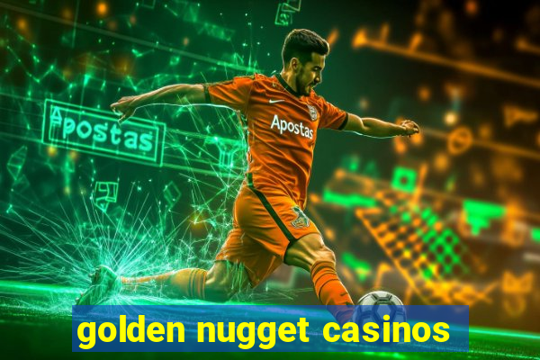 golden nugget casinos