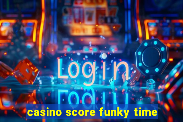 casino score funky time