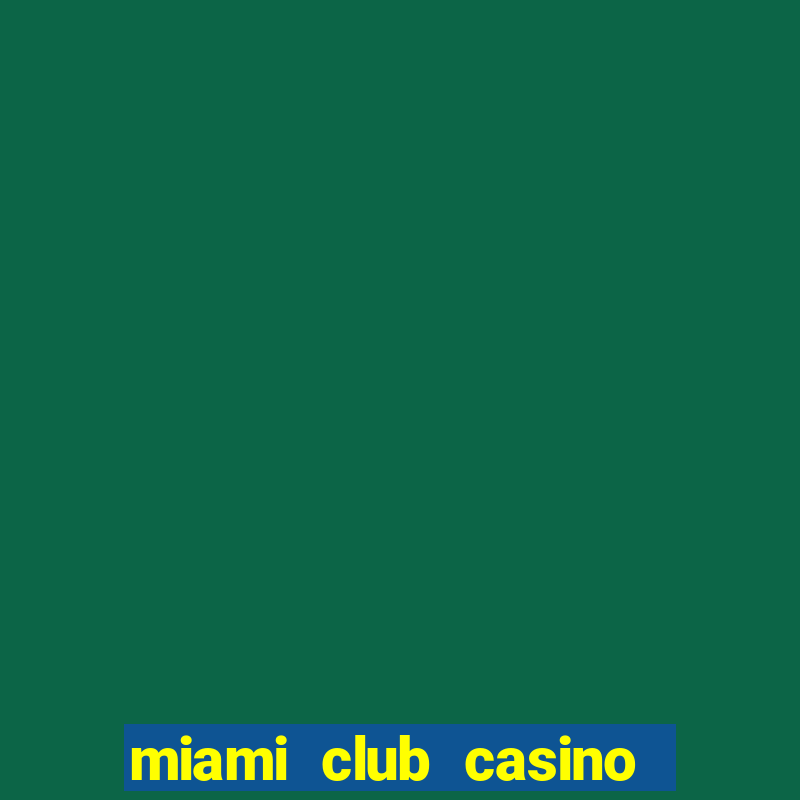 miami club casino $15 no deposit