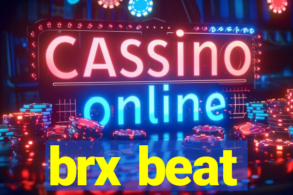 brx beat