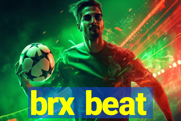 brx beat