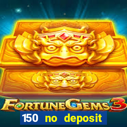 150 no deposit bonus rich casino