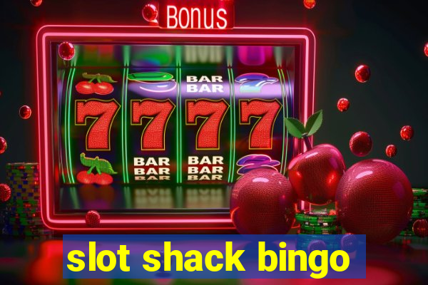 slot shack bingo