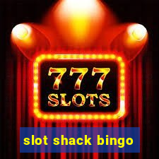 slot shack bingo