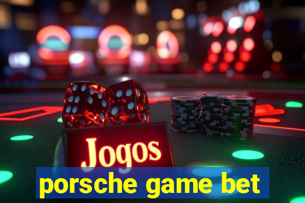 porsche game bet