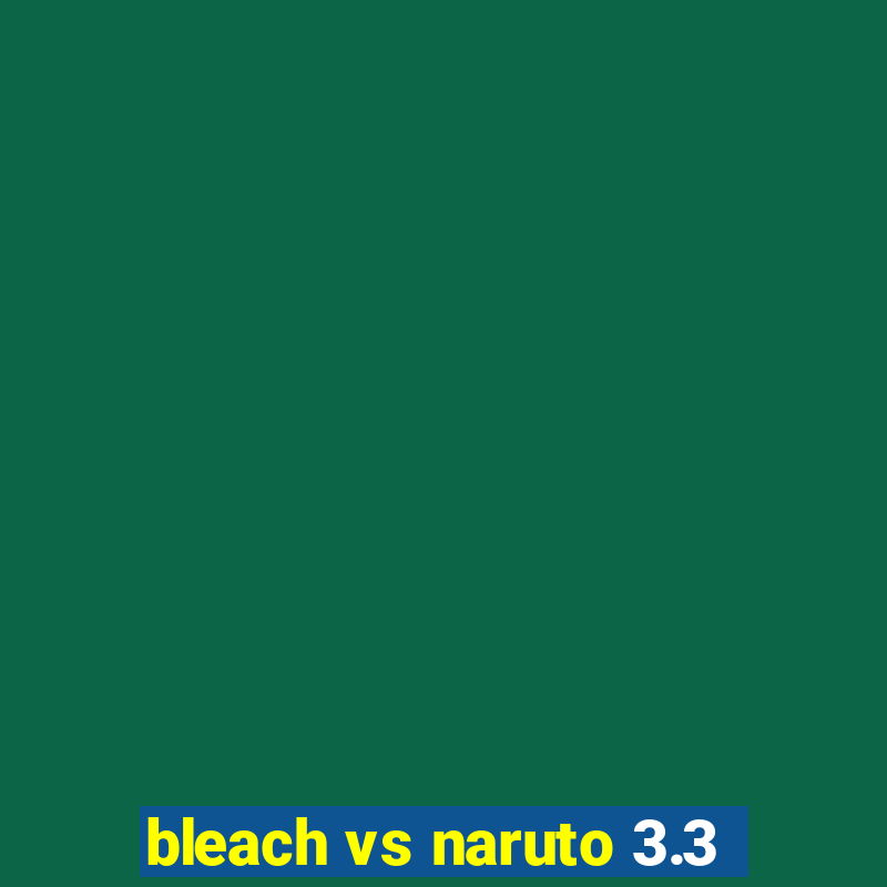 bleach vs naruto 3.3