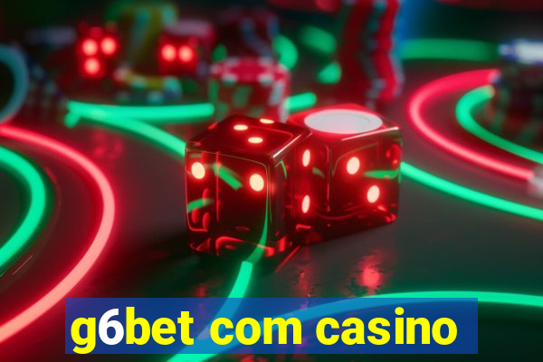 g6bet com casino