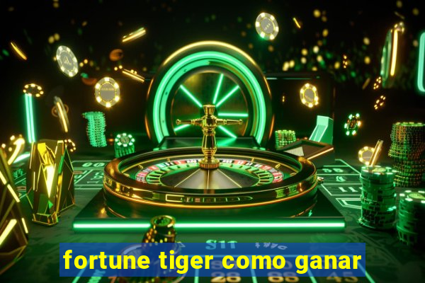 fortune tiger como ganar