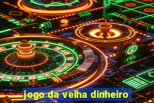 jogo da velha dinheiro