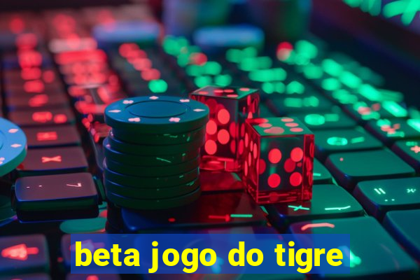 beta jogo do tigre