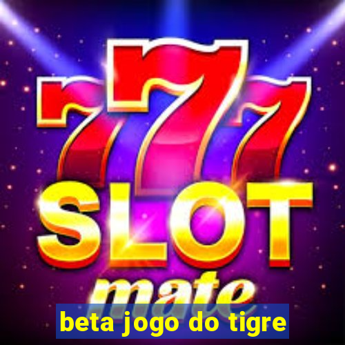 beta jogo do tigre