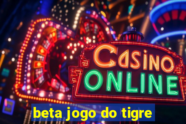 beta jogo do tigre