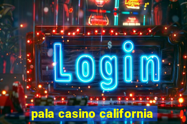 pala casino california