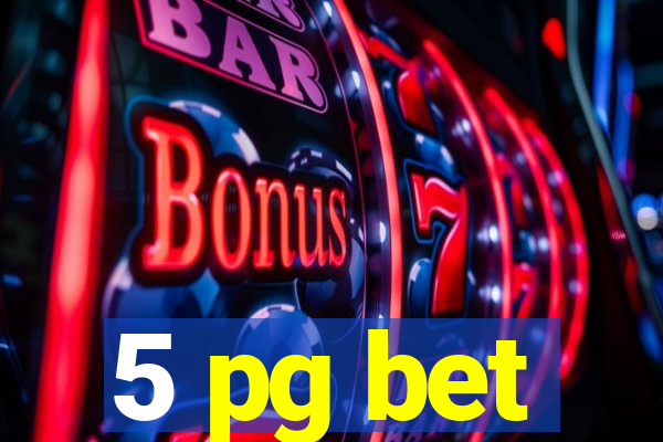 5 pg bet