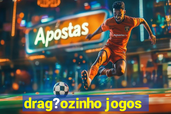 drag?ozinho jogos