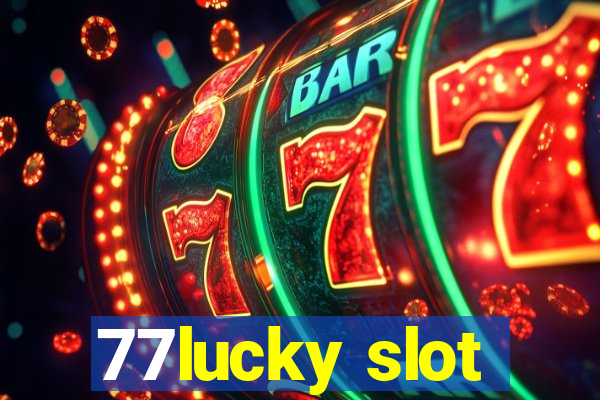 77lucky slot