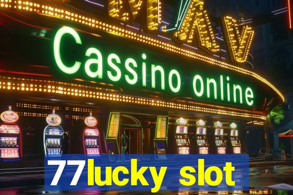 77lucky slot