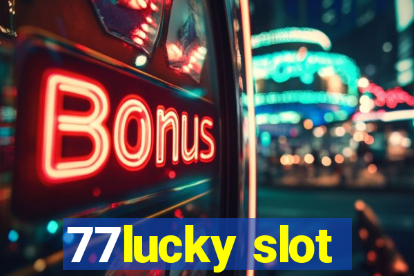 77lucky slot