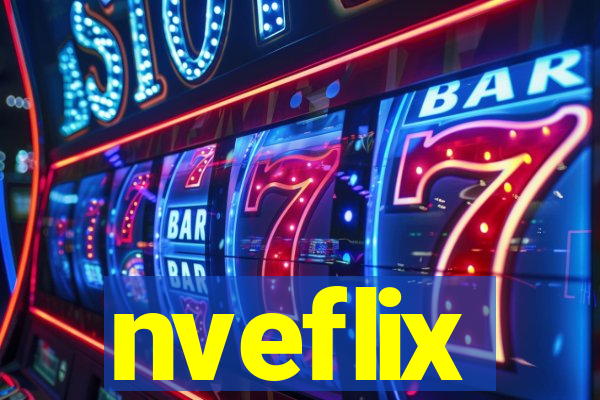 nveflix